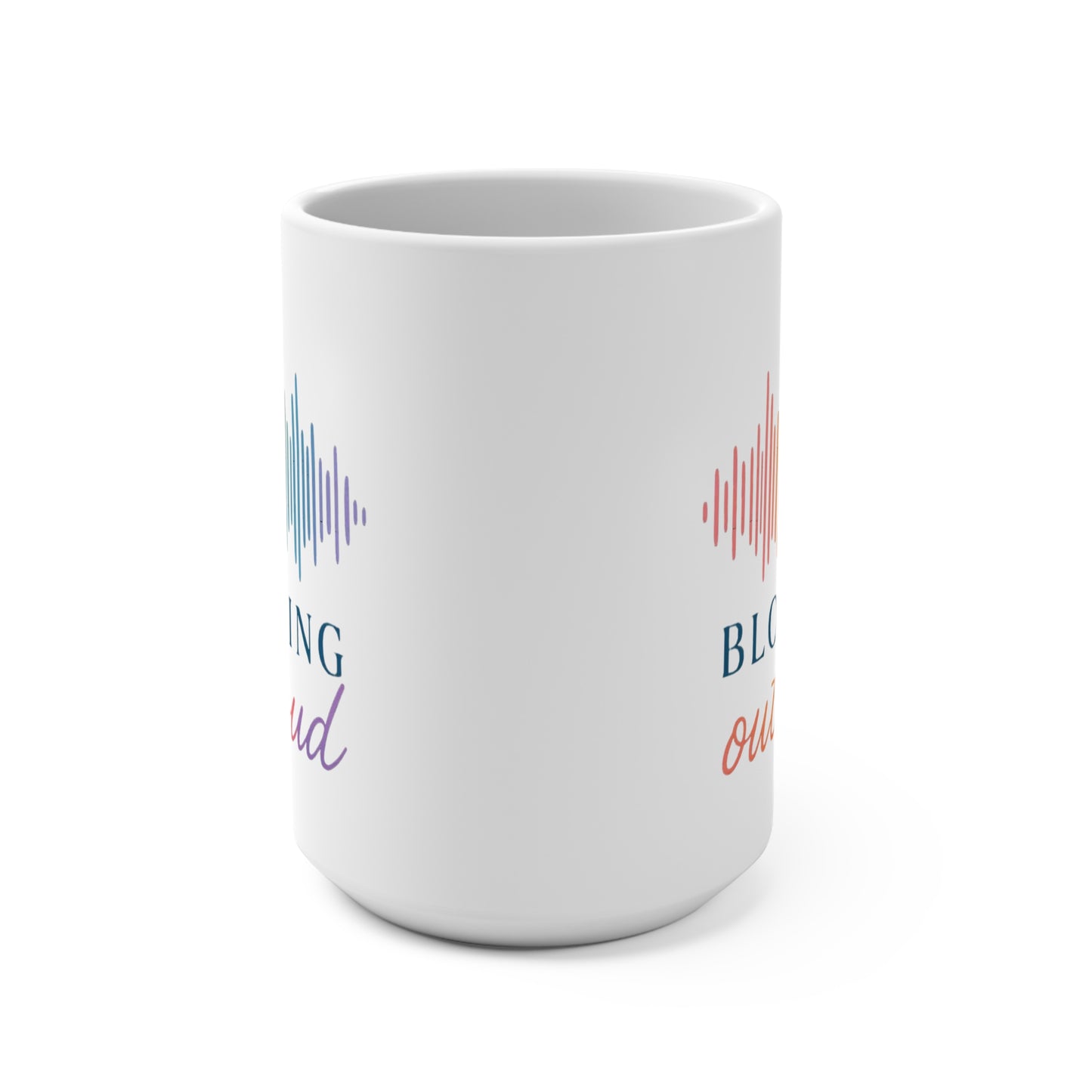 Blooming Out Loud 15oz Mug
