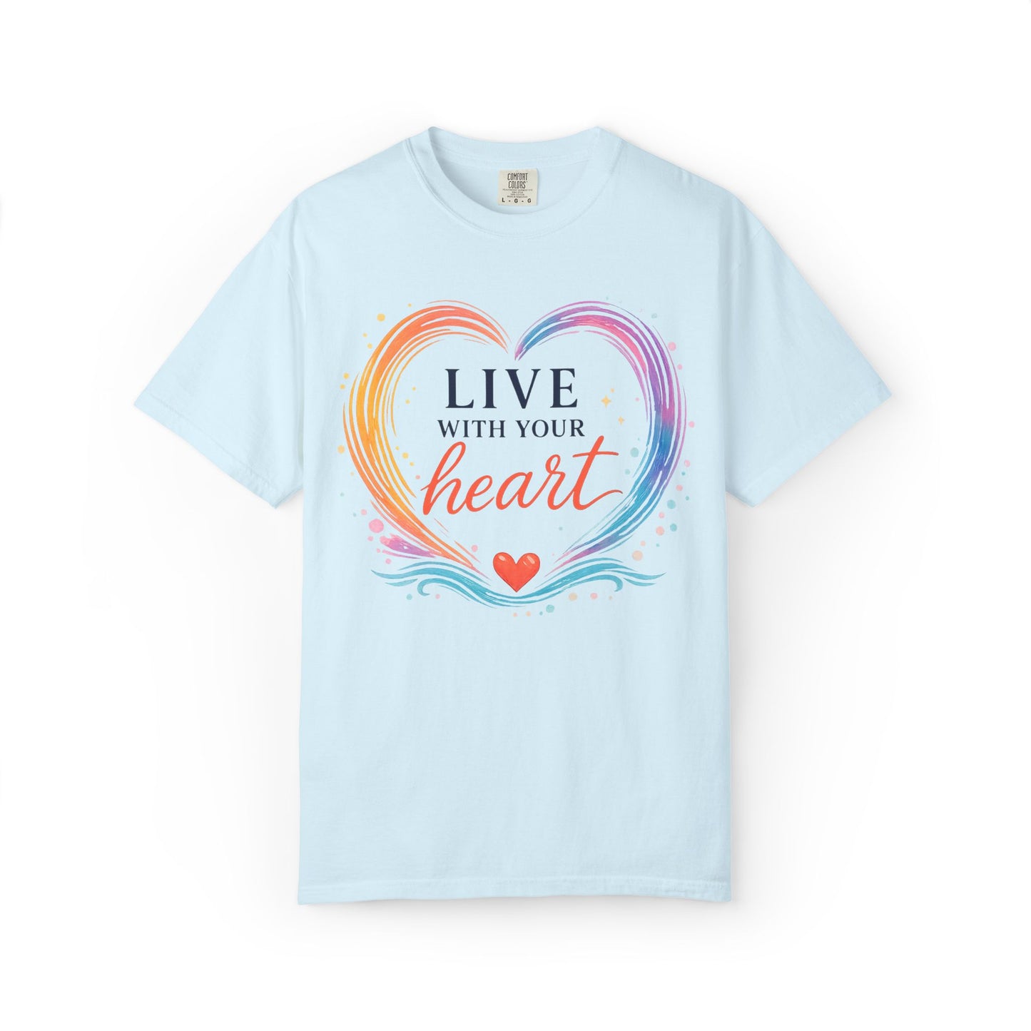 Live With Your Heart Comfort Tee