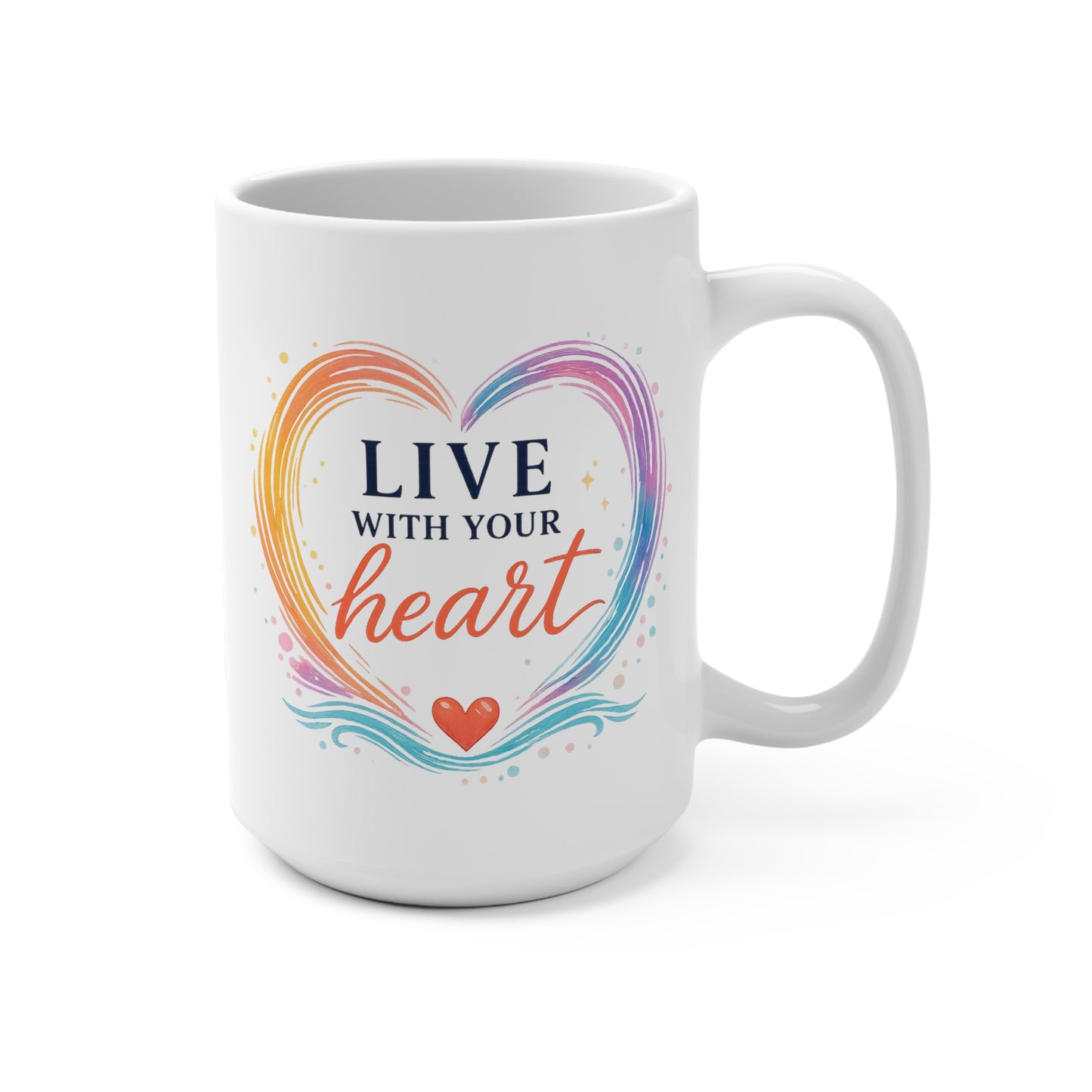 Live With Your Heart 15 oz Mug
