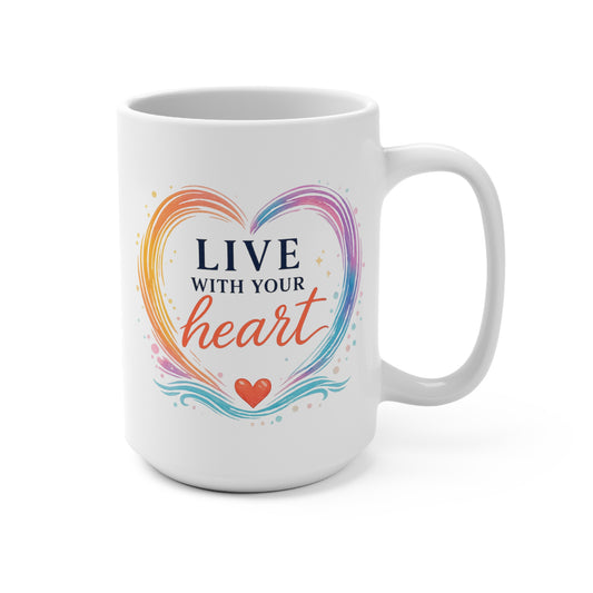Live With Your Heart 15 oz Mug