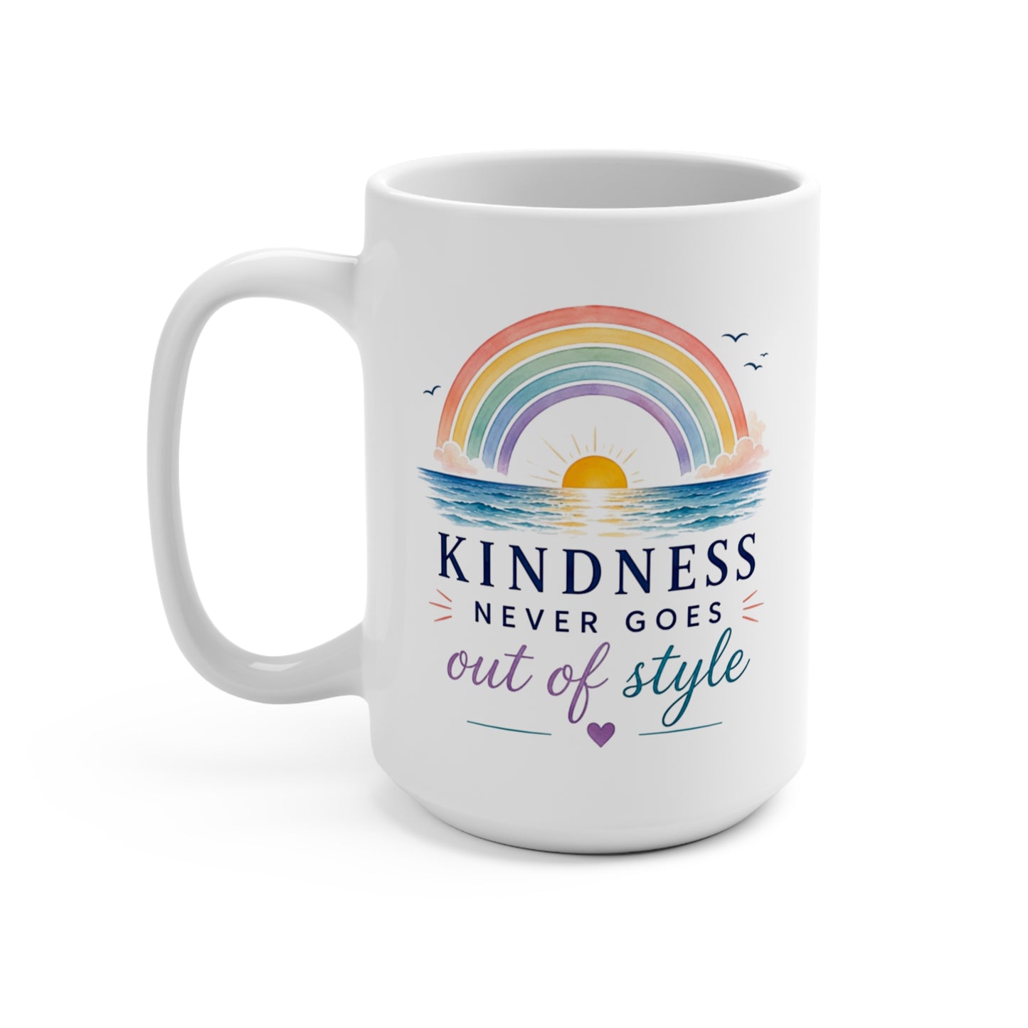 Kindness Never Goes Out Of Style 15oz Mug
