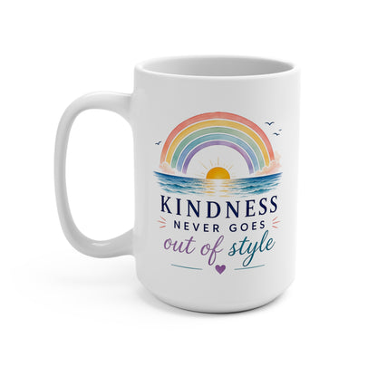 Kindness Never Goes Out Of Style 15oz Mug