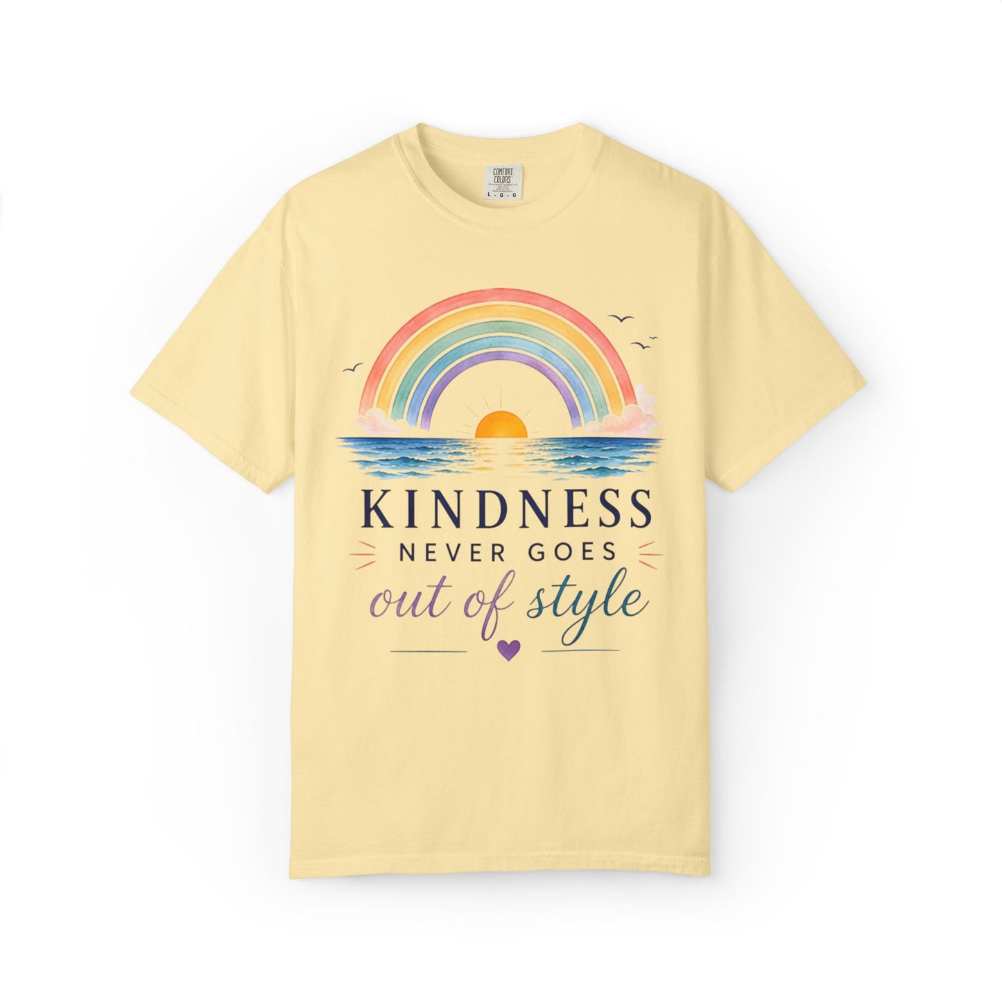 Kindness Never Goes Out Of Style Comfort Tee