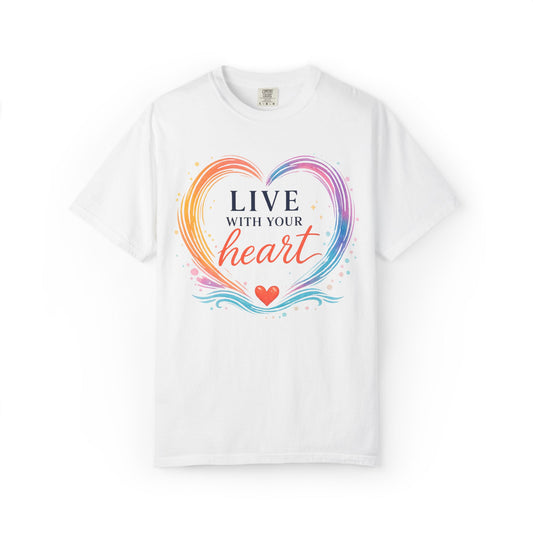 Live With Your Heart Comfort Tee