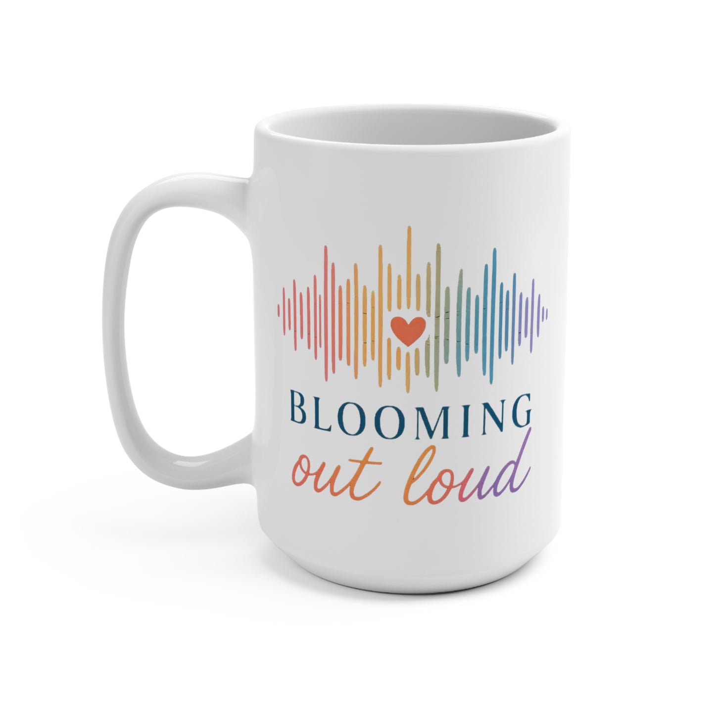 Blooming Out Loud 15oz Mug
