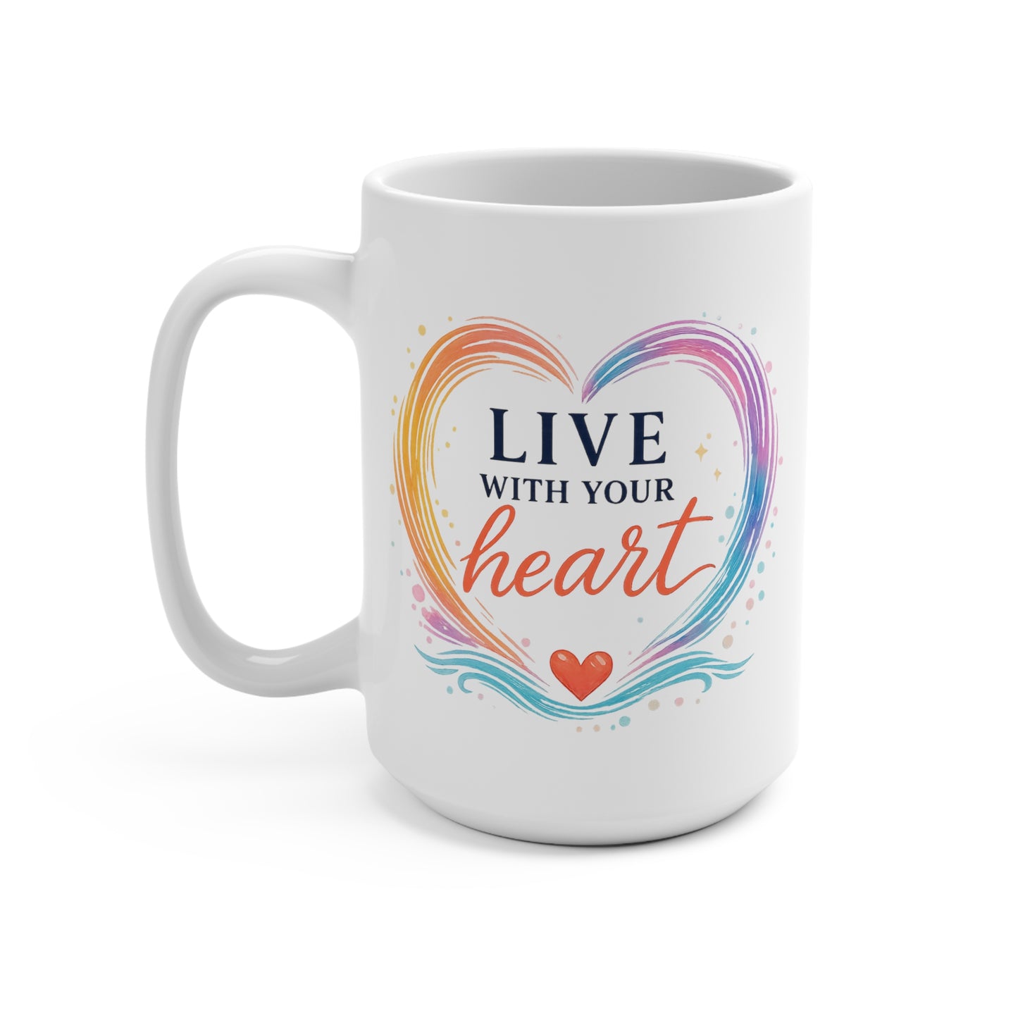 Live With Your Heart 15 oz Mug