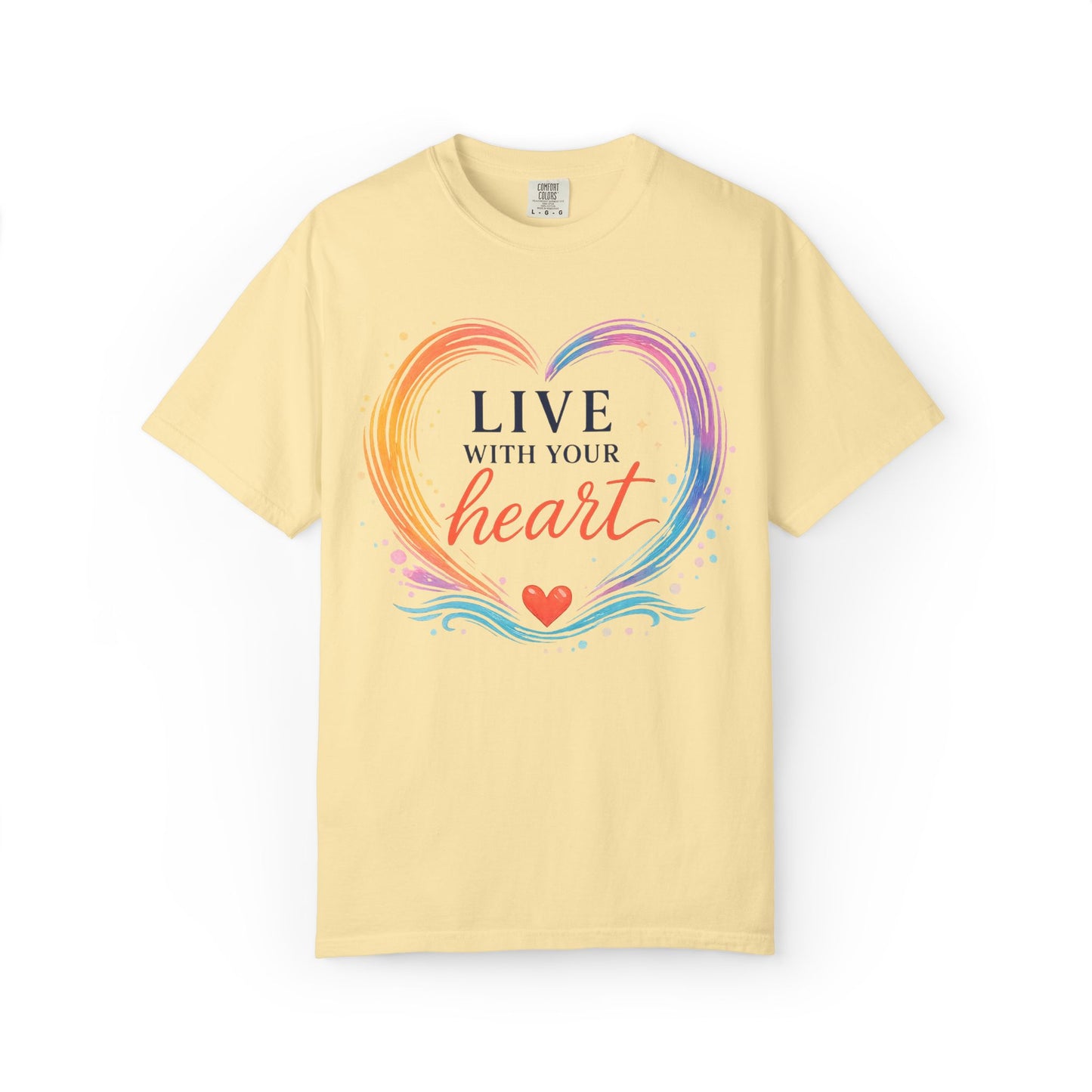 Live With Your Heart Comfort Tee