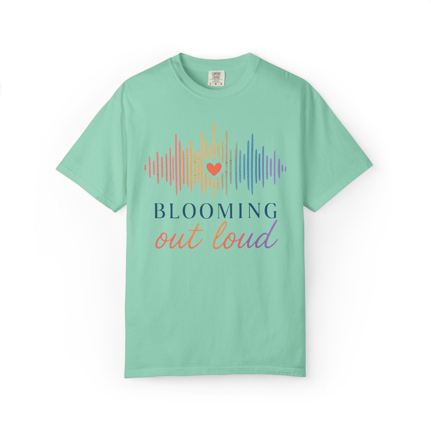 Blooming Out Loud Comfort Tee
