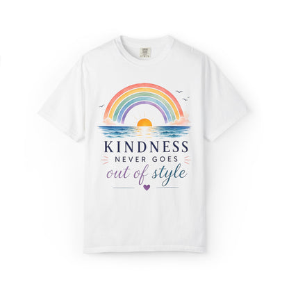 Kindness Never Goes Out Of Style Comfort Tee