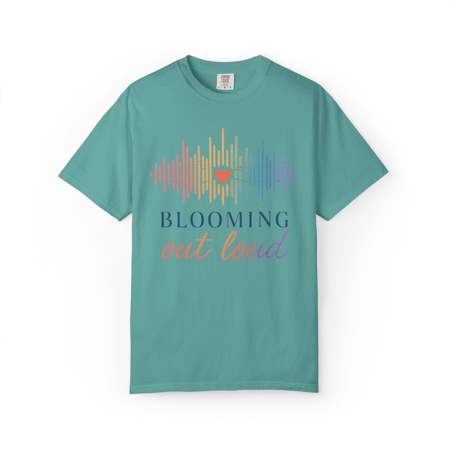 Blooming Out Loud Comfort Tee