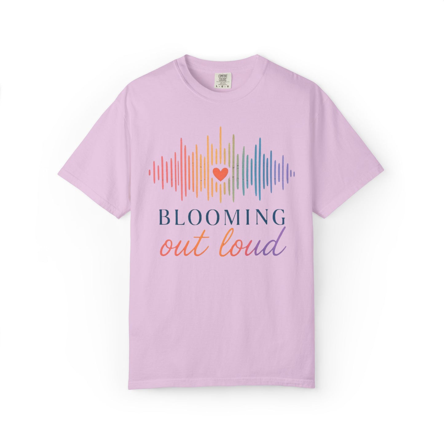 Blooming Out Loud Comfort Tee