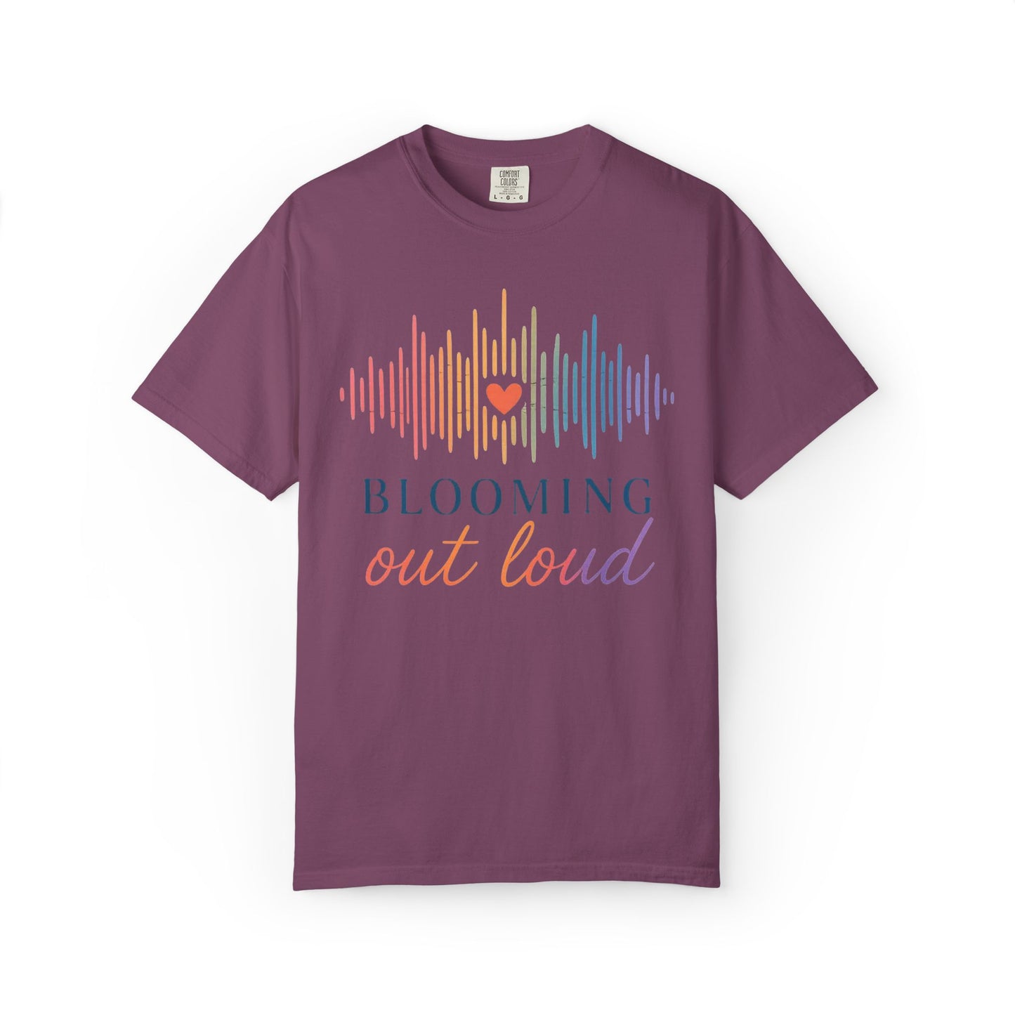 Blooming Out Loud Comfort Tee