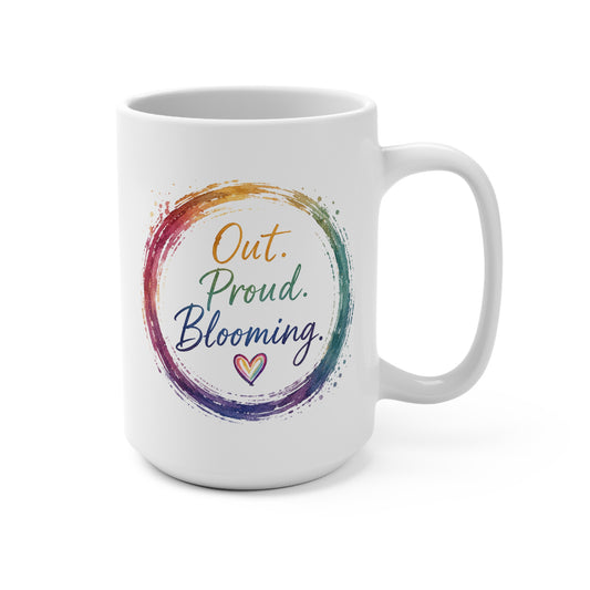 Out. Proud. Blooming. 15oz Mug