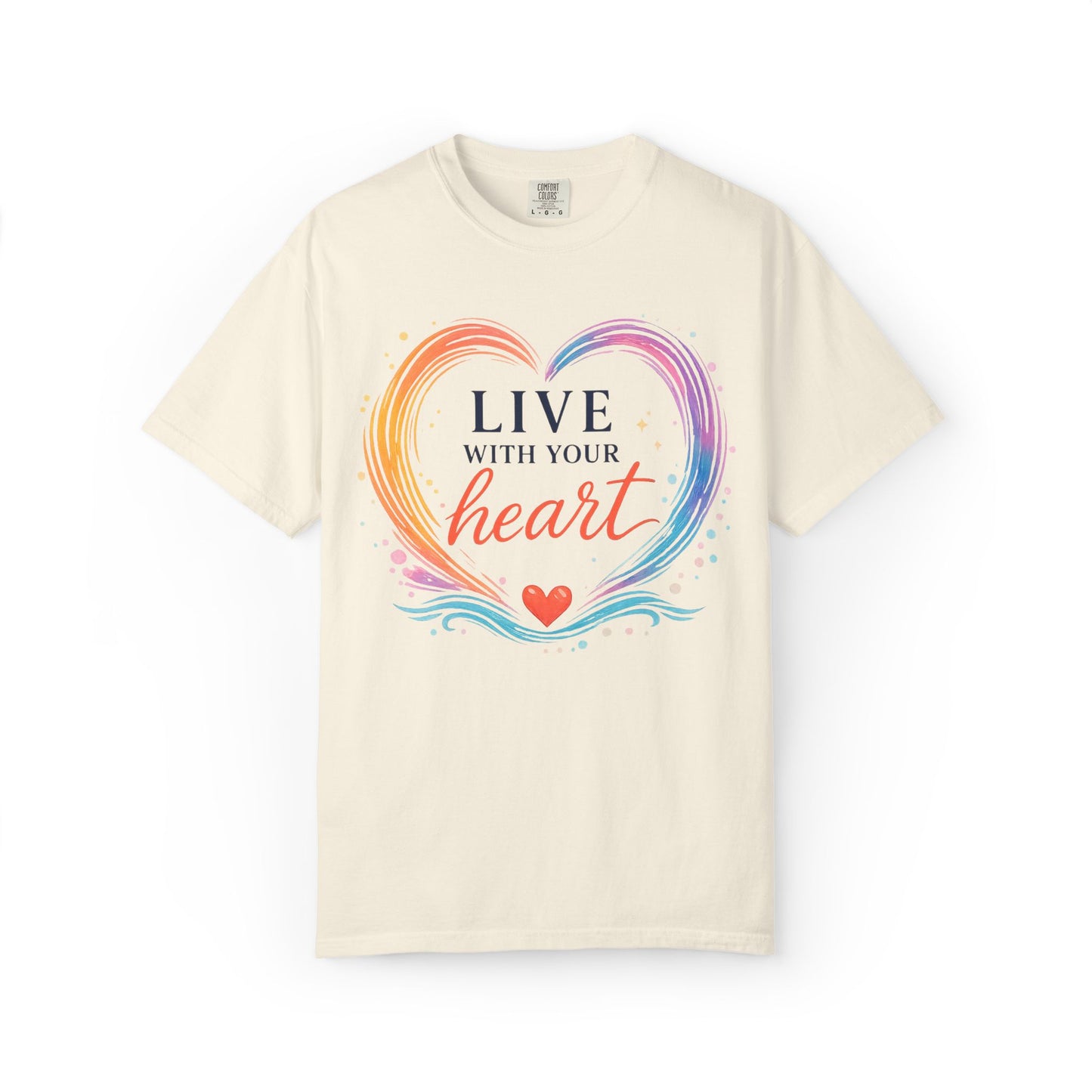 Live With Your Heart Comfort Tee