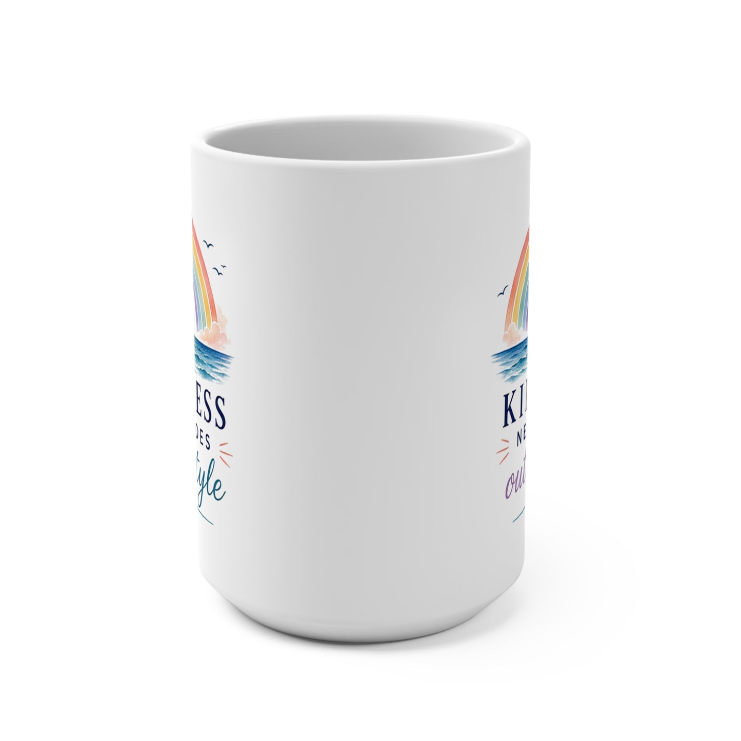 Kindness Never Goes Out Of Style 15oz Mug