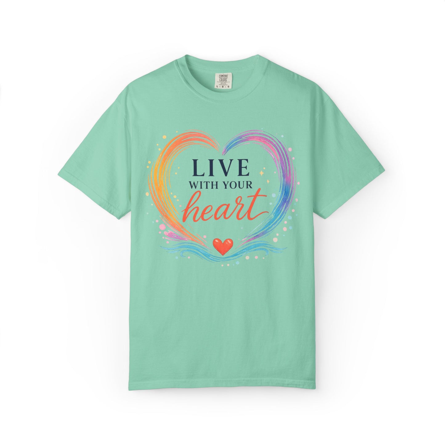Live With Your Heart Comfort Tee