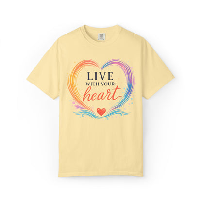 Live With Your Heart Comfort Tee