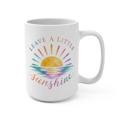 Leave A Little Sunshine 15 oz Mug