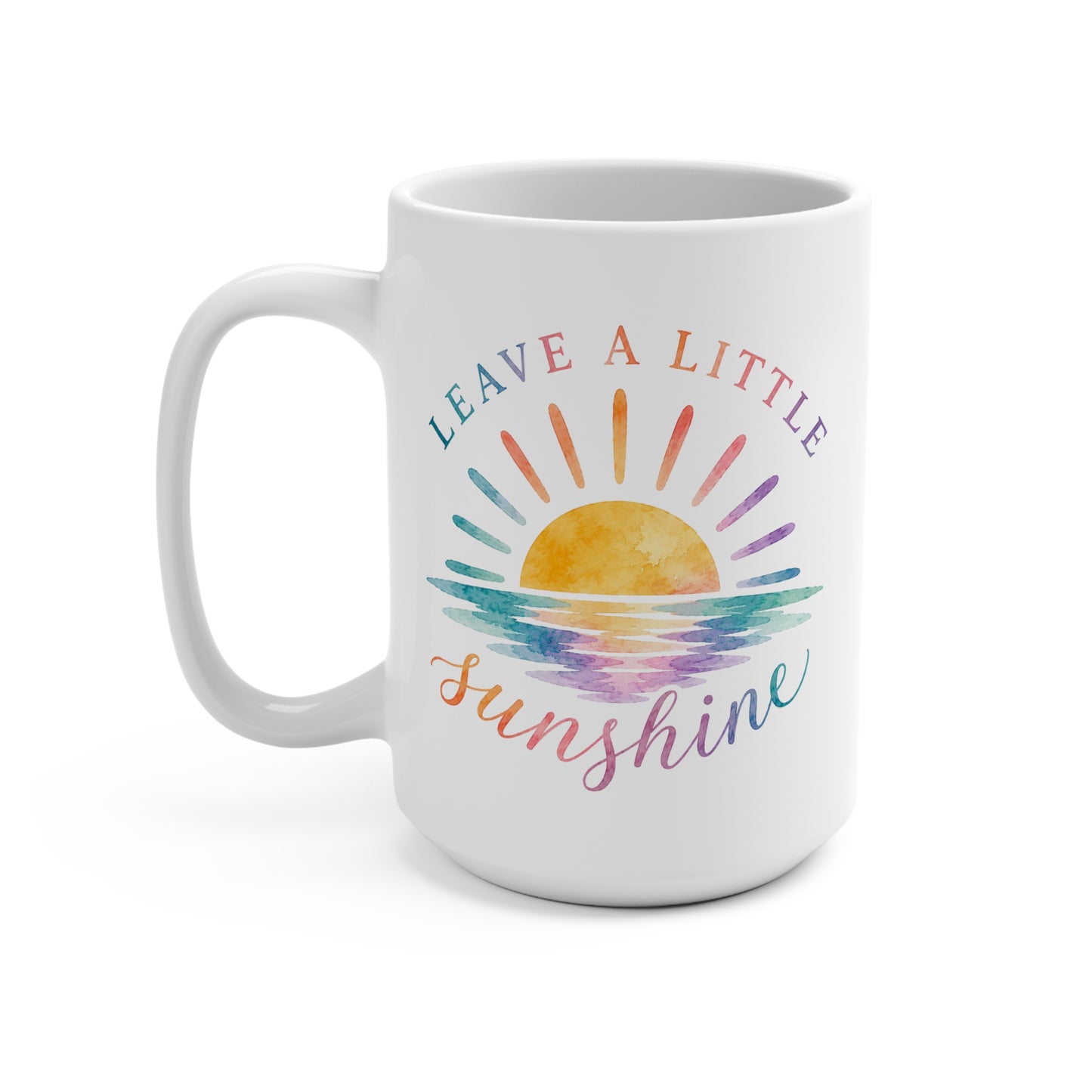 Leave A Little Sunshine 15 oz Mug