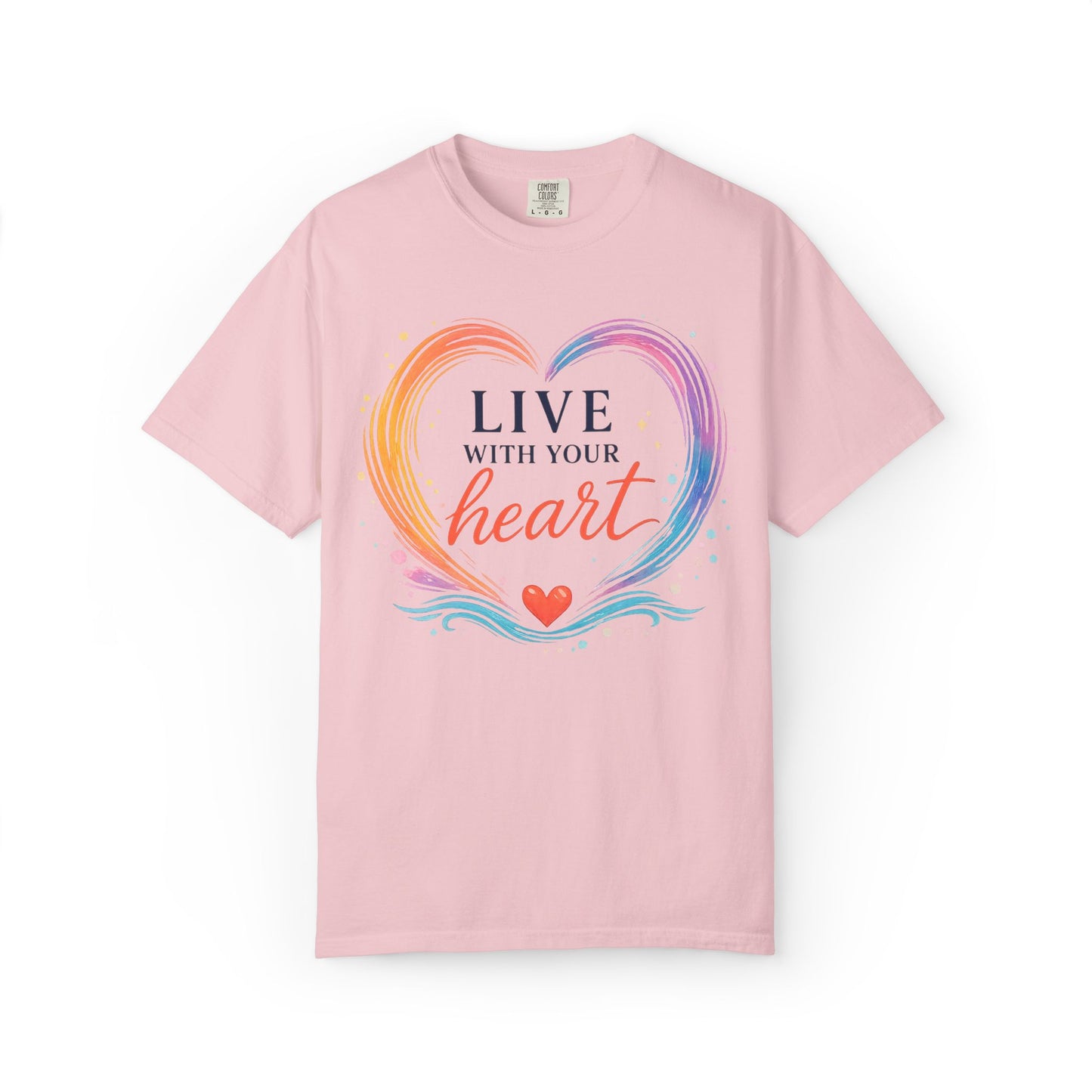 Live With Your Heart Comfort Tee