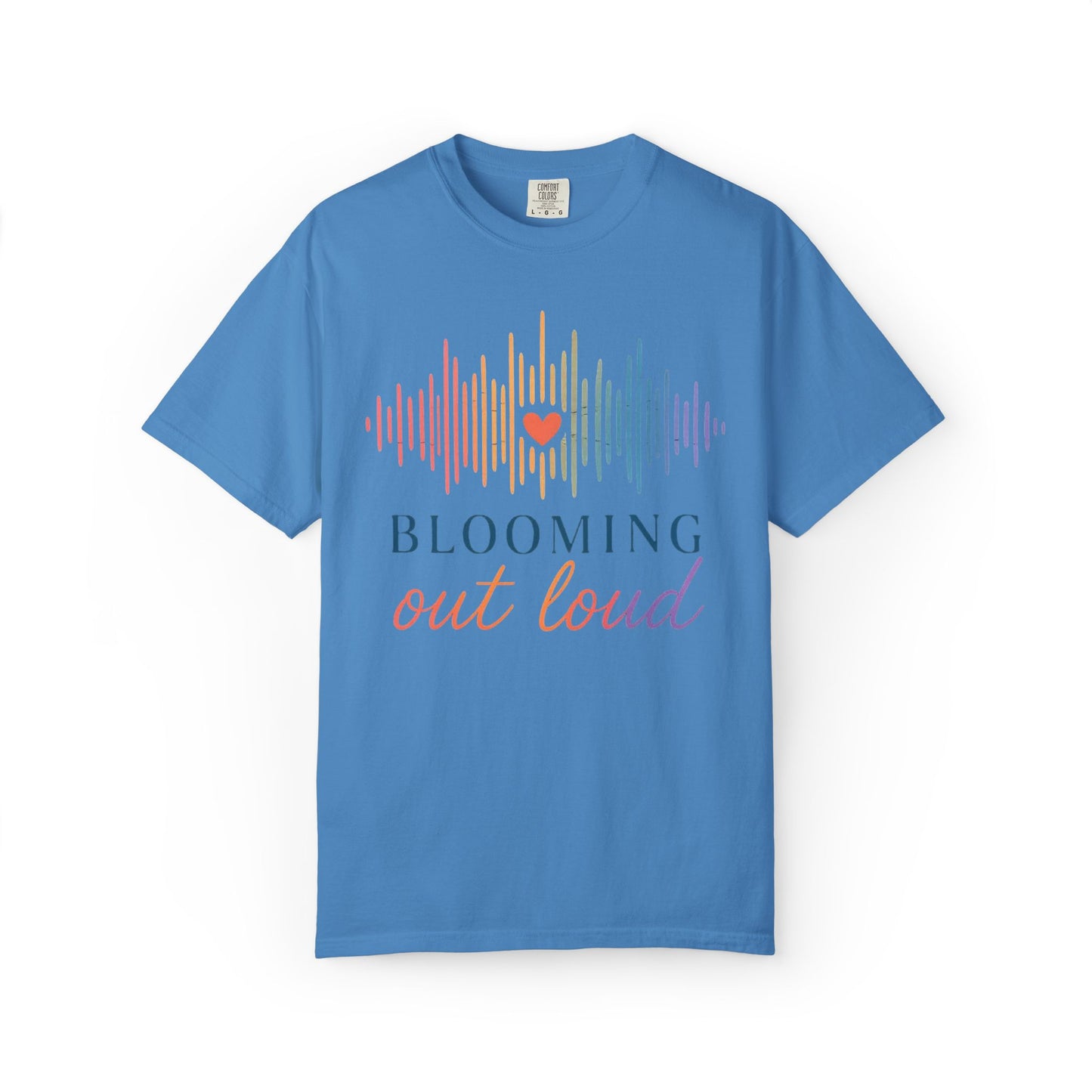 Blooming Out Loud Comfort Tee