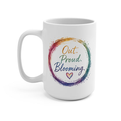 Out. Proud. Blooming. 15oz Mug